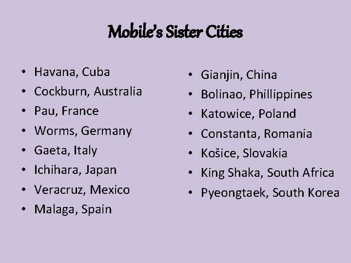 Mobile’s Sister Cities • • Havana, Cuba Cockburn, Australia Pau, France Worms, Germany Gaeta,