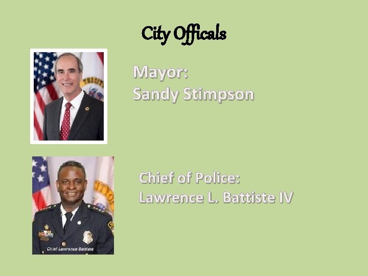 City Officals Mayor: Sandy Stimpson Chief of Police: Lawrence L. Battiste IV 