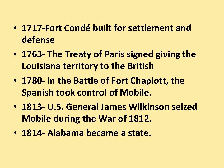  • 1717 -Fort Condé built for settlement and defense • 1763 - The