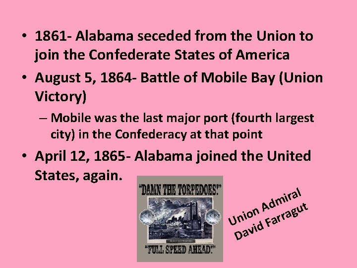  • 1861 - Alabama seceded from the Union to join the Confederate States