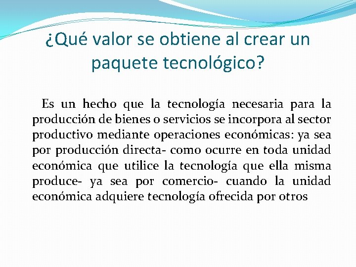 ¿Qué valor se obtiene al crear un paquete tecnológico? Es un hecho que la