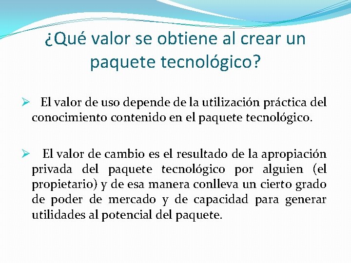 ¿Qué valor se obtiene al crear un paquete tecnológico? Ø El valor de uso