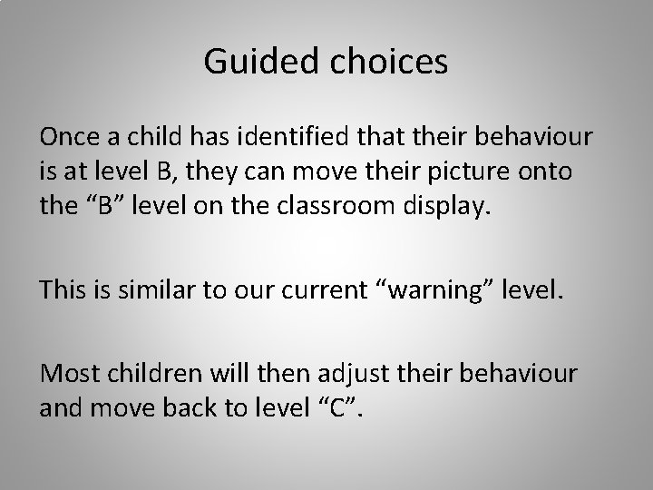 Guided choices Once a child has identified that their behaviour is at level B,