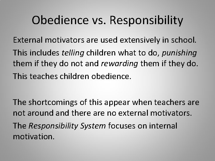 Obedience vs. Responsibility External motivators are used extensively in school. This includes telling children