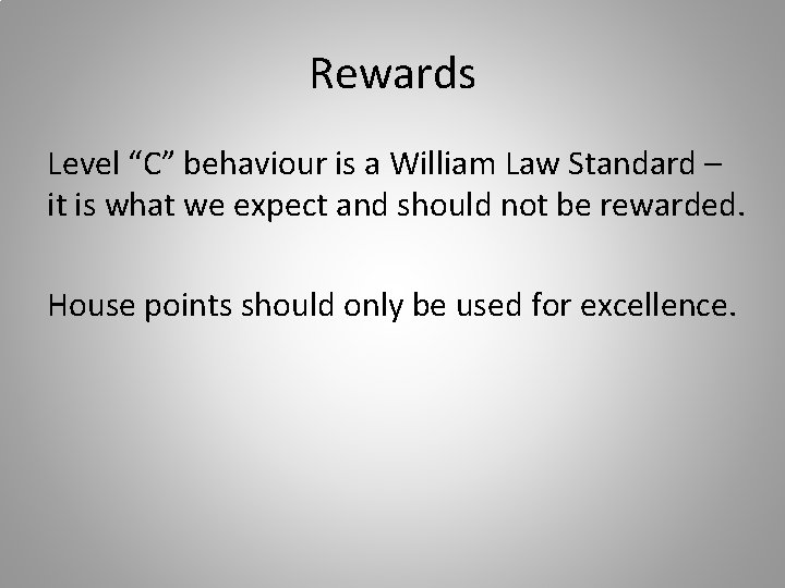 Rewards Level “C” behaviour is a William Law Standard – it is what we