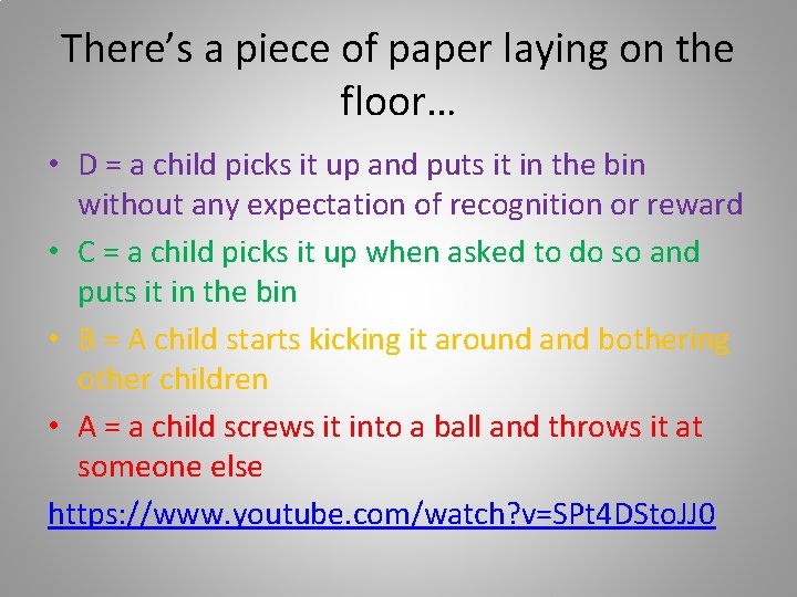 There’s a piece of paper laying on the floor… • D = a child