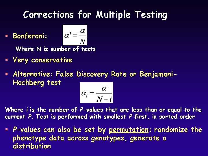 Corrections for Multiple Testing § Bonferoni: Where N is number of tests § Very