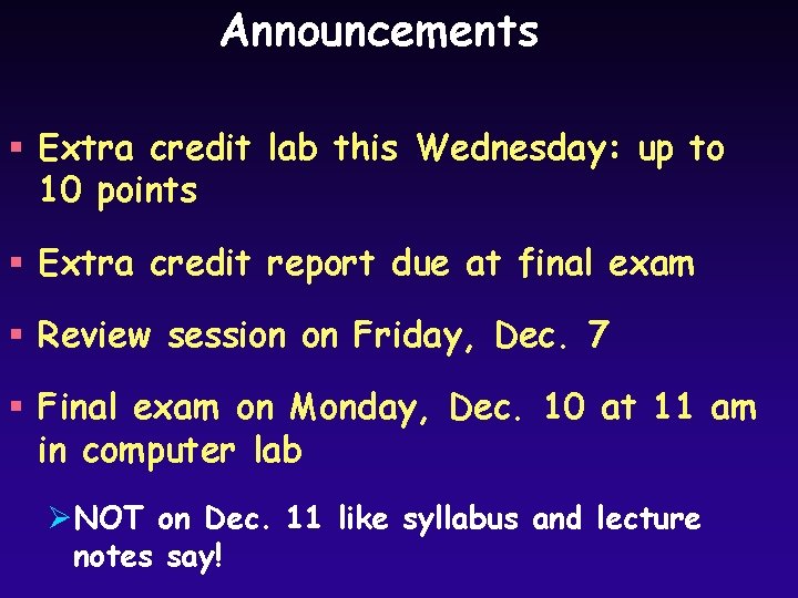 Announcements § Extra credit lab this Wednesday: up to 10 points § Extra credit