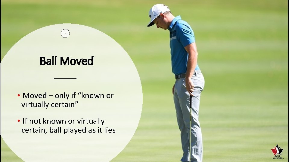 1 7 Ball Moved • Moved – only if “known or virtually certain” •