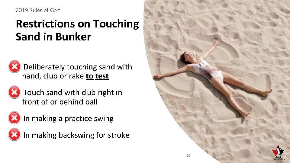 2019 Rules of Golf Restrictions on Touching Sand in Bunker • Deliberately touching sand