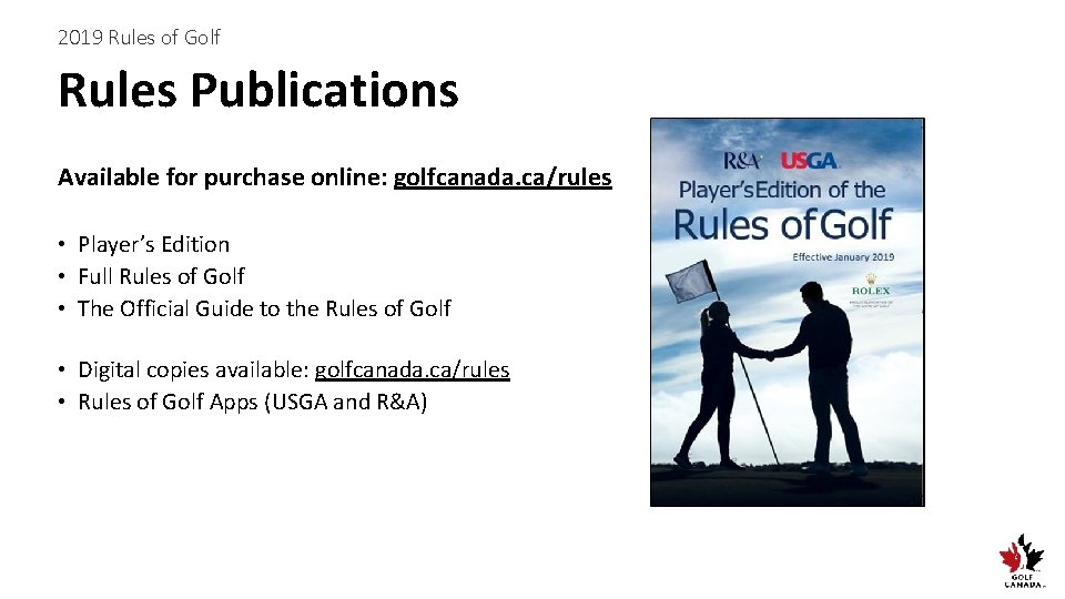 2019 Rules of Golf Rules Publications Available for purchase online: golfcanada. ca/rules • Player’s