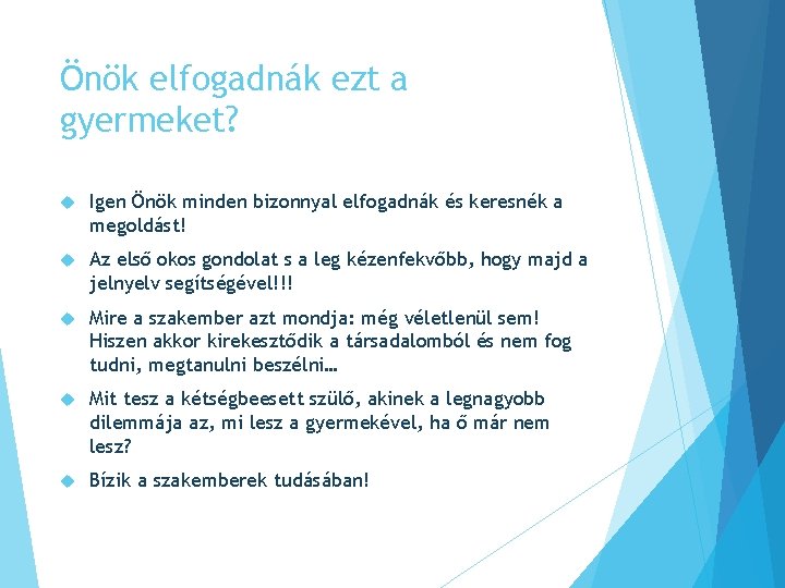 Önök elfogadnák ezt a gyermeket? Igen Önök minden bizonnyal elfogadnák és keresnék a megoldást!