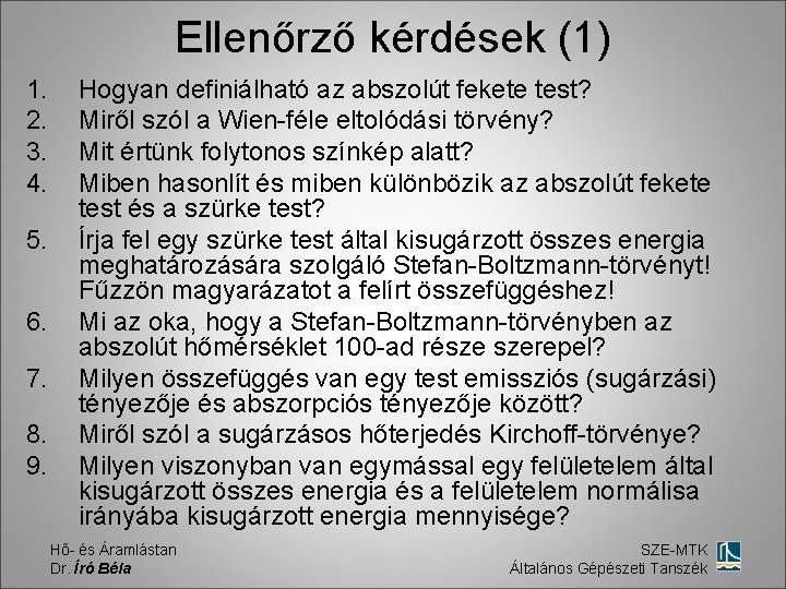 Ellenőrző kérdések (1) 1. 2. 3. 4. 5. 6. 7. 8. 9. Hogyan definiálható