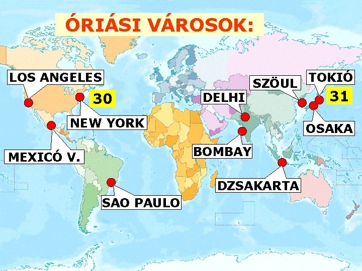 ÓRIÁSI VÁROSOK: LOS ANGELES 30 DELHI SZÖUL TOKIÓ NEW YORK OSAKA BOMBAY MEXICÓ V.