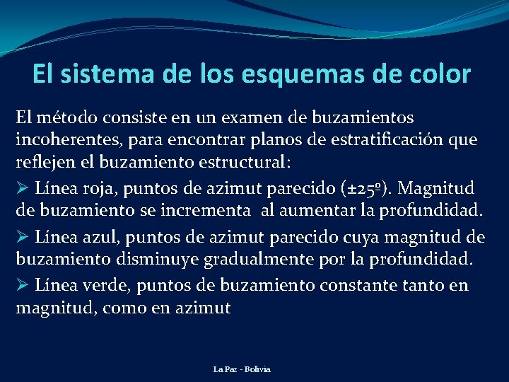 El sistema de los esquemas de color El método consiste en un examen de