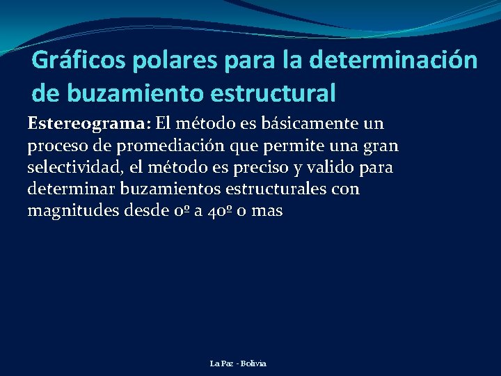 Gráficos polares para la determinación de buzamiento estructural Estereograma: El método es básicamente un