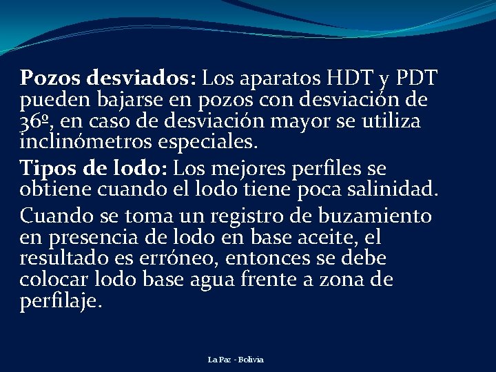 Pozos desviados: Los aparatos HDT y PDT pueden bajarse en pozos con desviación de