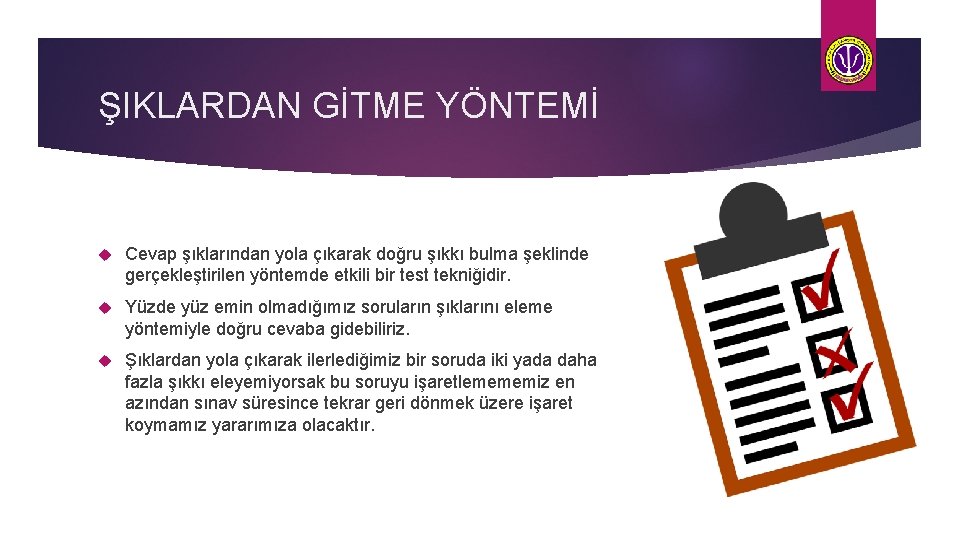 ŞIKLARDAN GİTME YÖNTEMİ Cevap şıklarından yola çıkarak doğru şıkkı bulma şeklinde gerçekleştirilen yöntemde etkili