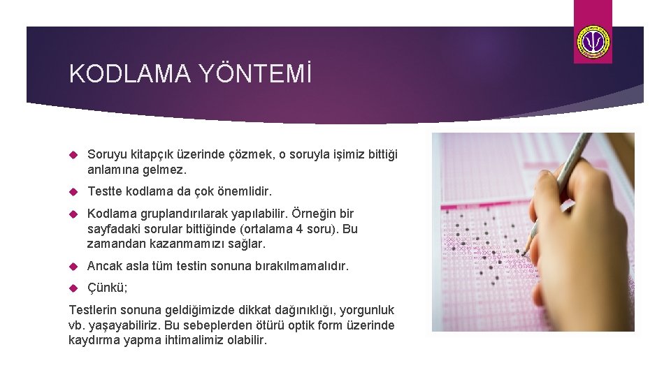 KODLAMA YÖNTEMİ Soruyu kitapçık üzerinde çözmek, o soruyla işimiz bittiği anlamına gelmez. Testte kodlama