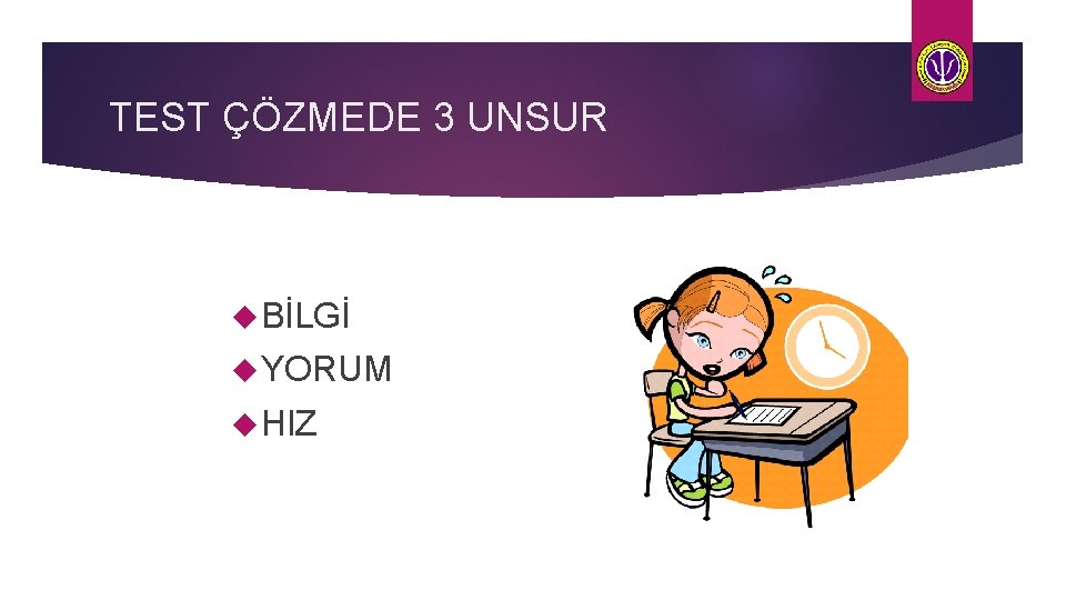 TEST ÇÖZMEDE 3 UNSUR BİLGİ YORUM HIZ 