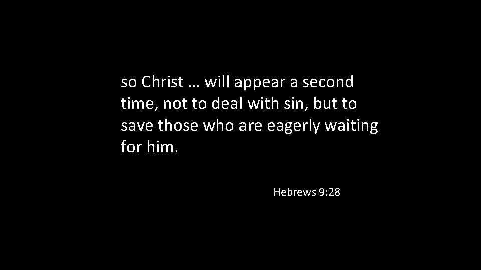 so Christ … will appear a second time, not to deal with sin, but