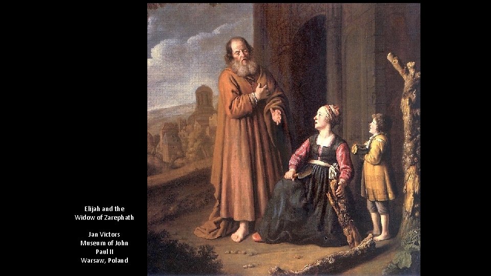 Elijah and the Widow of Zarephath Jan Victors Museum of John Paul II Warsaw,