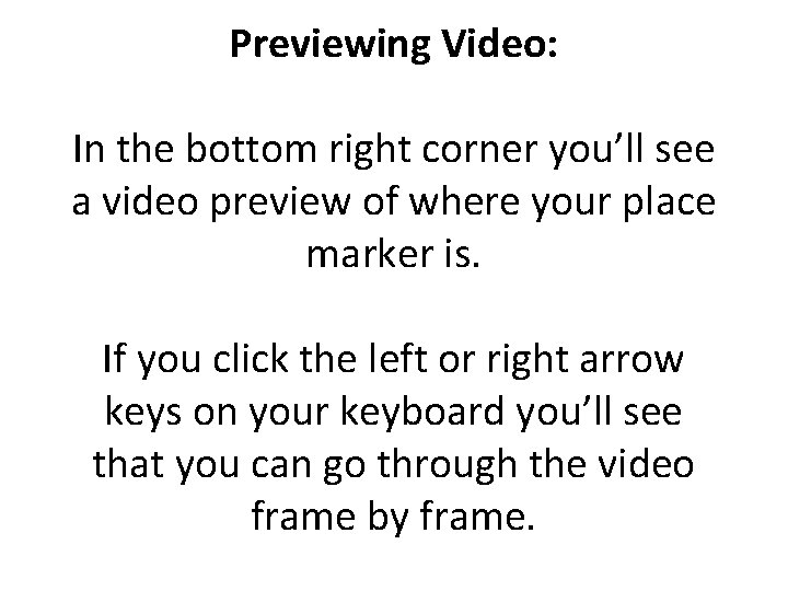 Previewing Video: In the bottom right corner you’ll see a video preview of where Previewing Video: In the bottom right corner you’ll see a video preview of where