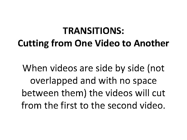TRANSITIONS: Cutting from One Video to Another When videos are side by side (not TRANSITIONS: Cutting from One Video to Another When videos are side by side (not