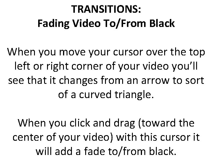 TRANSITIONS: Fading Video To/From Black When you move your cursor over the top left TRANSITIONS: Fading Video To/From Black When you move your cursor over the top left