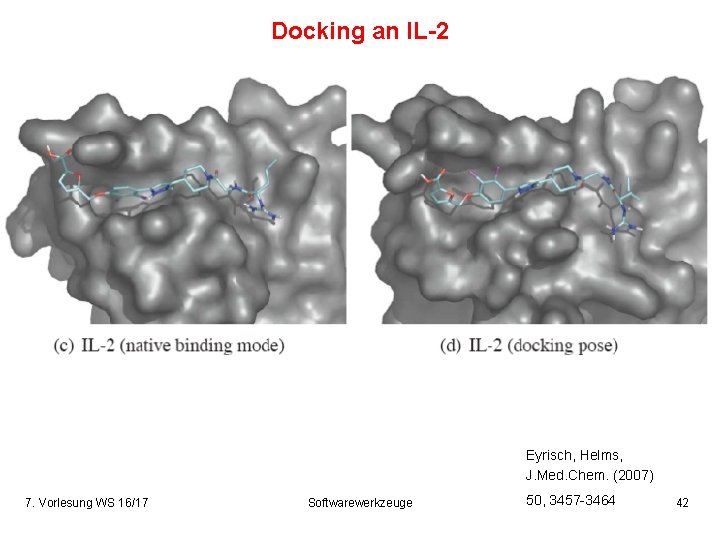 Docking an IL-2 Eyrisch, Helms, J. Med. Chem. (2007) 7. Vorlesung WS 16/17 Softwarewerkzeuge