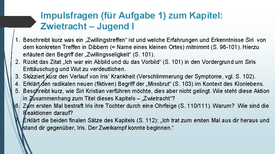 Impulsfragen (für Aufgabe 1) zum Kapitel: Zwietracht – Jugend I 1. Beschreibt kurz was