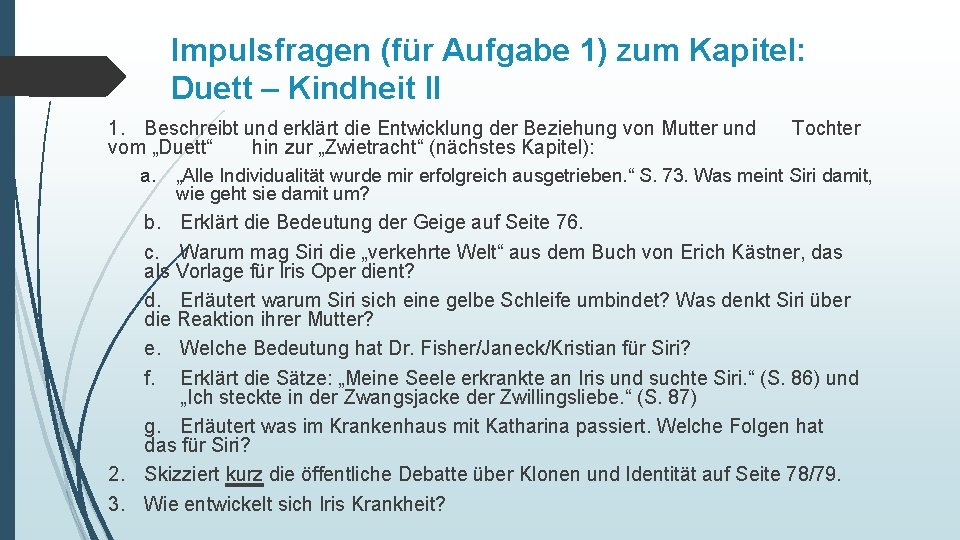 Impulsfragen (für Aufgabe 1) zum Kapitel: Duett – Kindheit II 1. Beschreibt und erklärt