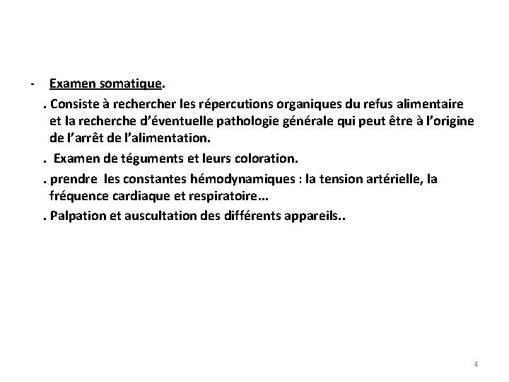 - Examen somatique. . Consiste à recher les répercutions organiques du refus alimentaire et