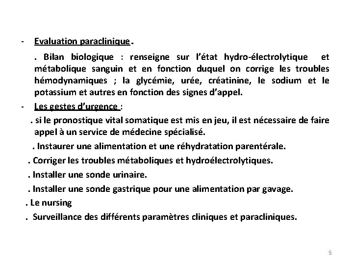 - Evaluation paraclinique . . Bilan biologique : renseigne sur l’état hydro-électrolytique et métabolique