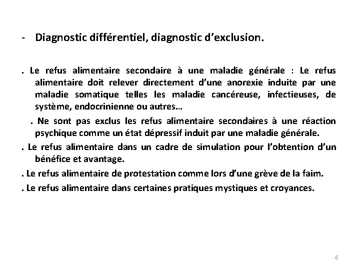 - Diagnostic différentiel, diagnostic d’exclusion. . Le refus alimentaire secondaire à une maladie générale