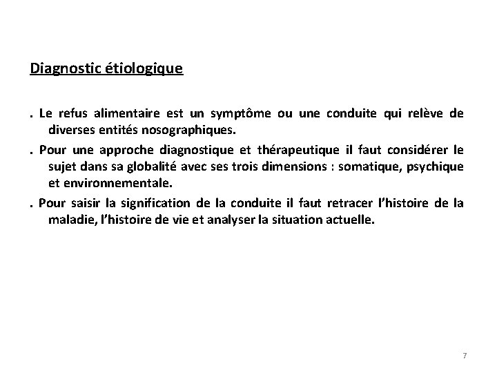 Diagnostic étiologique. Le refus alimentaire est un symptôme ou une conduite qui relève de