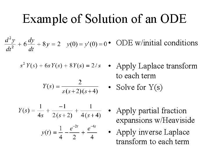 Example of Solution of an ODE • ODE w/initial conditions • Apply Laplace transform