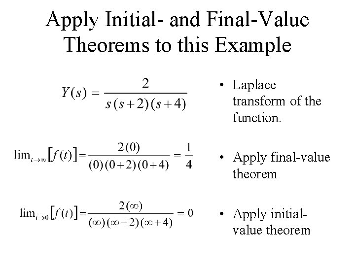 Apply Initial- and Final-Value Theorems to this Example • Laplace transform of the function.