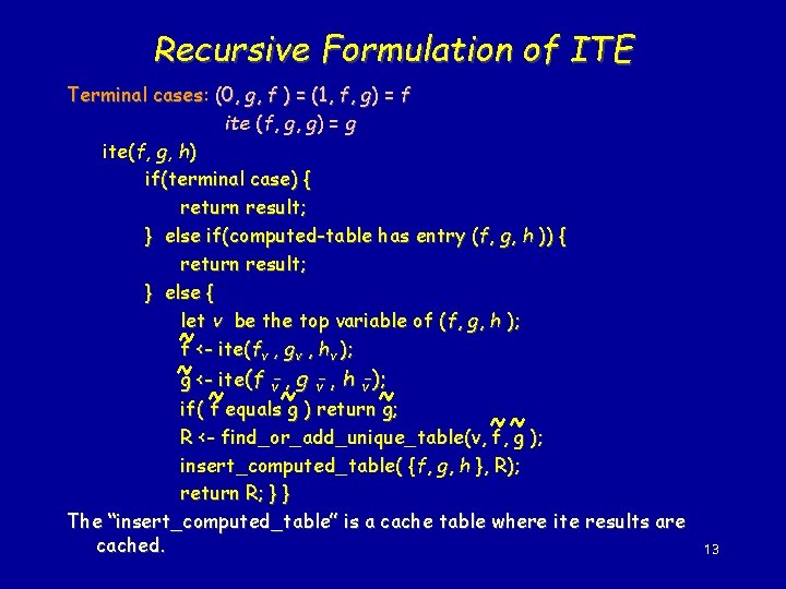 Recursive Formulation of ITE Terminal cases: (0, g, f ) = (1, f, g)