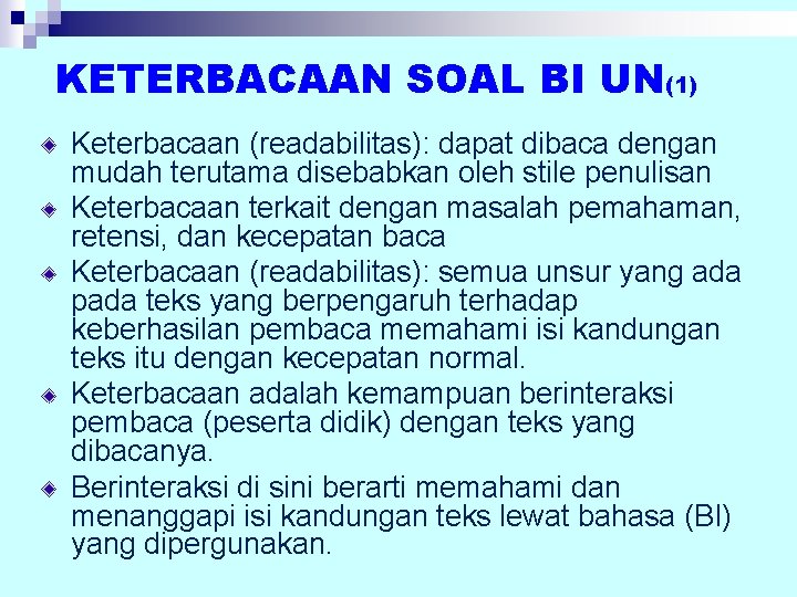 KETERBACAAN SOAL BI UN(1) Keterbacaan (readabilitas): dapat dibaca dengan mudah terutama disebabkan oleh stile