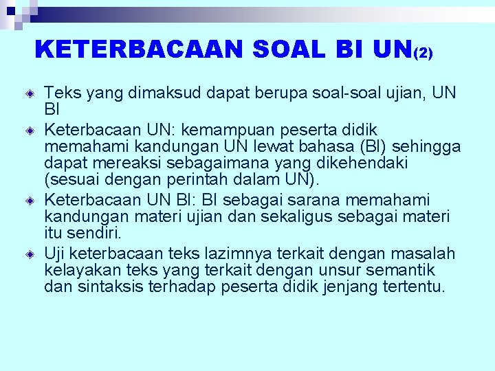 KETERBACAAN SOAL BI UN(2) Teks yang dimaksud dapat berupa soal-soal ujian, UN BI Keterbacaan