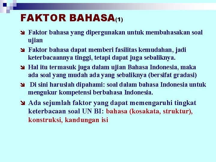 FAKTOR BAHASA(1) î Faktor bahasa yang dipergunakan untuk membahasakan soal ujian î Faktor bahasa