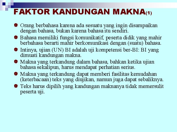 FAKTOR KANDUNGAN MAKNA(1) | Orang berbahasa karena ada sesuatu yang ingin disampaikan | |