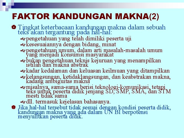 FAKTOR KANDUNGAN MAKNA(2) | Tingkat keterbacaan kandungan makna dalam sebuah teks akan tergantung pada