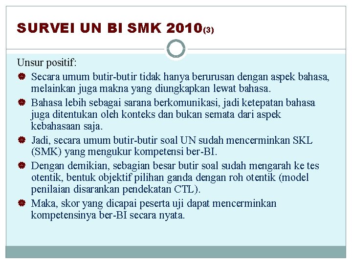 SURVEI UN BI SMK 2010(3) Unsur positif: | Secara umum butir-butir tidak hanya berurusan