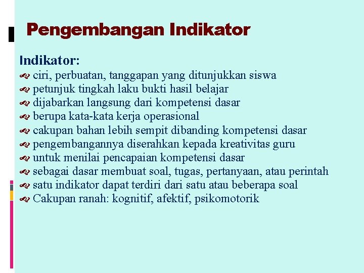 Pengembangan Indikator: ciri, perbuatan, tanggapan yang ditunjukkan siswa petunjuk tingkah laku bukti hasil belajar