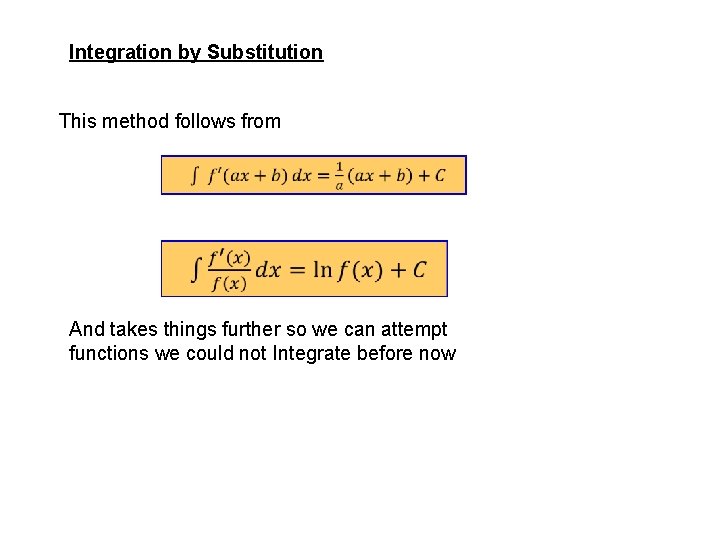 Integration by Substitution This method follows from And takes things further so we can