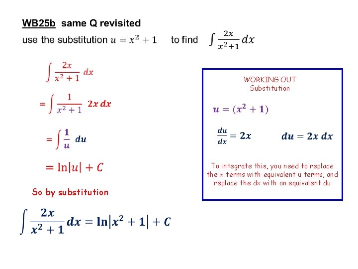  WORKING OUT Substitution So by substitution To integrate this, you need to replace