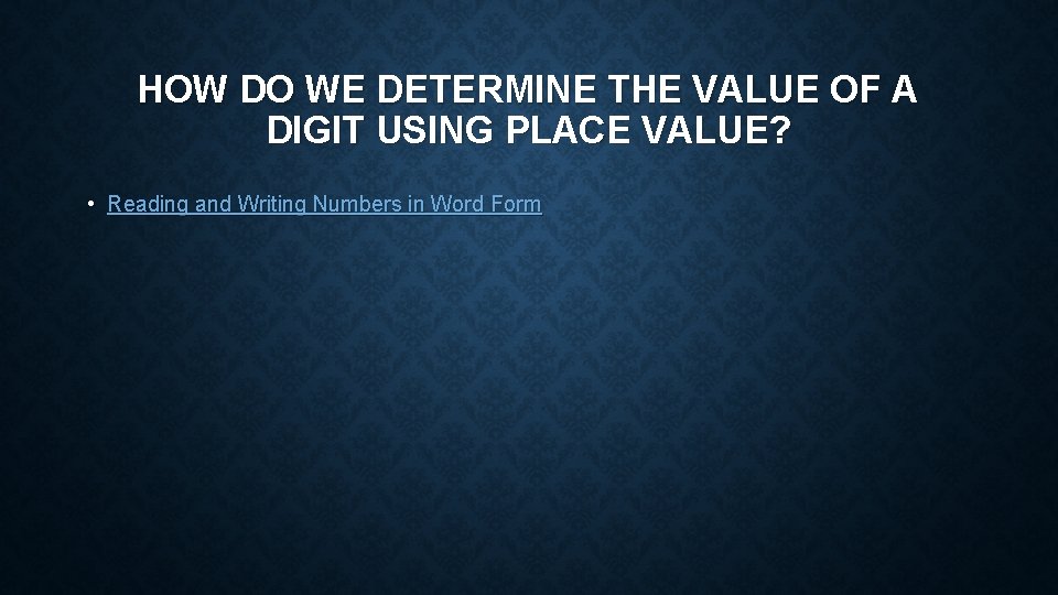 HOW DO WE DETERMINE THE VALUE OF A DIGIT USING PLACE VALUE? • Reading