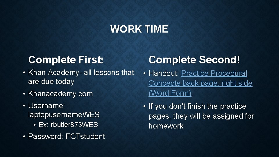WORK TIME Complete First! • Khan Academy- all lessons that are due today •
